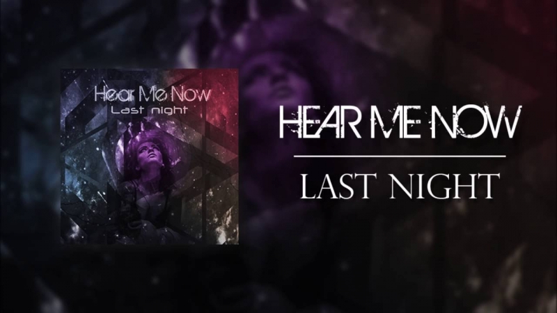 Hear Me Now! - Last Night (Debut Single 2016)  - «Видео советы»